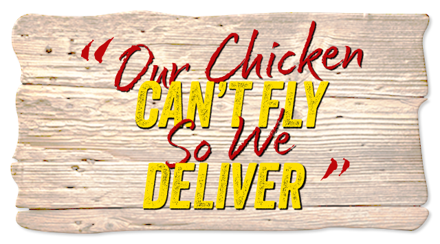 Our Chicken Can't Fly, So We Deliver!